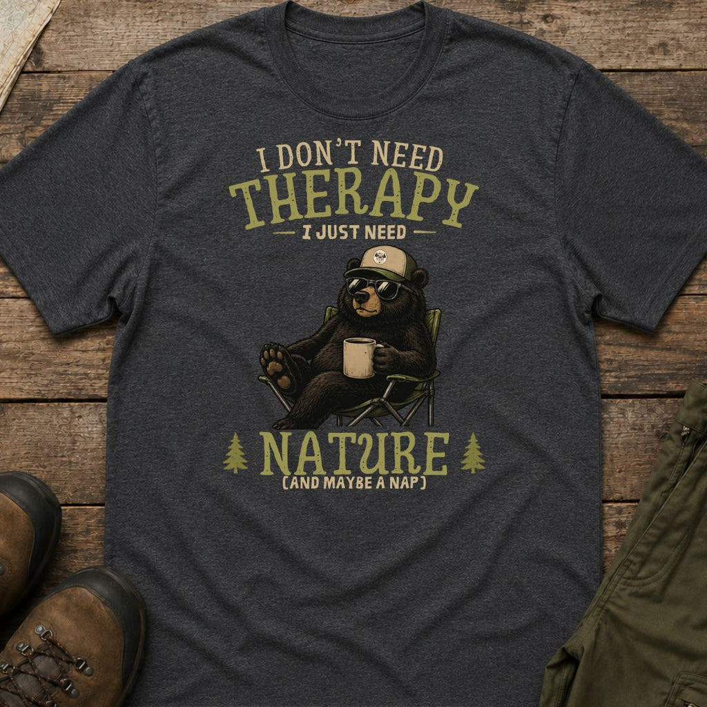 I Don't Need Therapy I Just Need Nature And A Nap T-Shirt