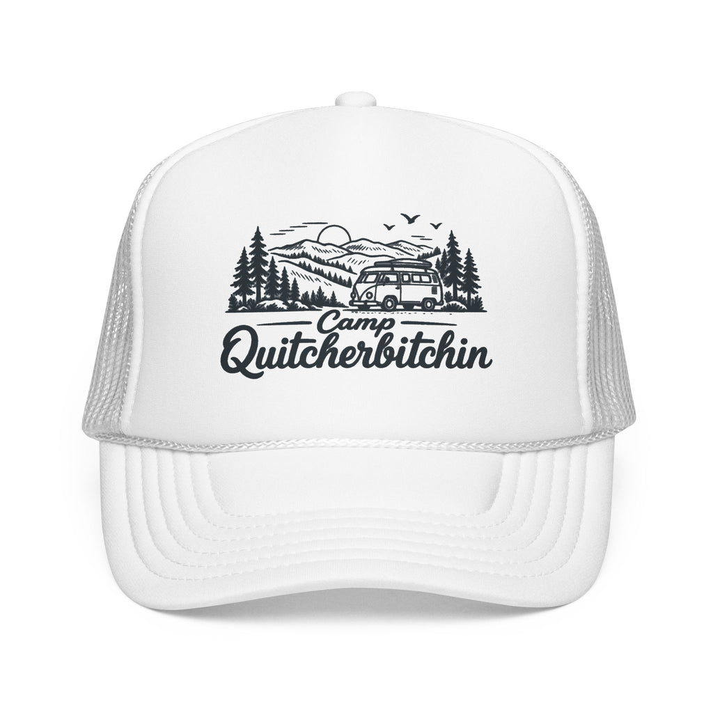 Camp Quitcherbitchin OTTO Foam Trucker Hat