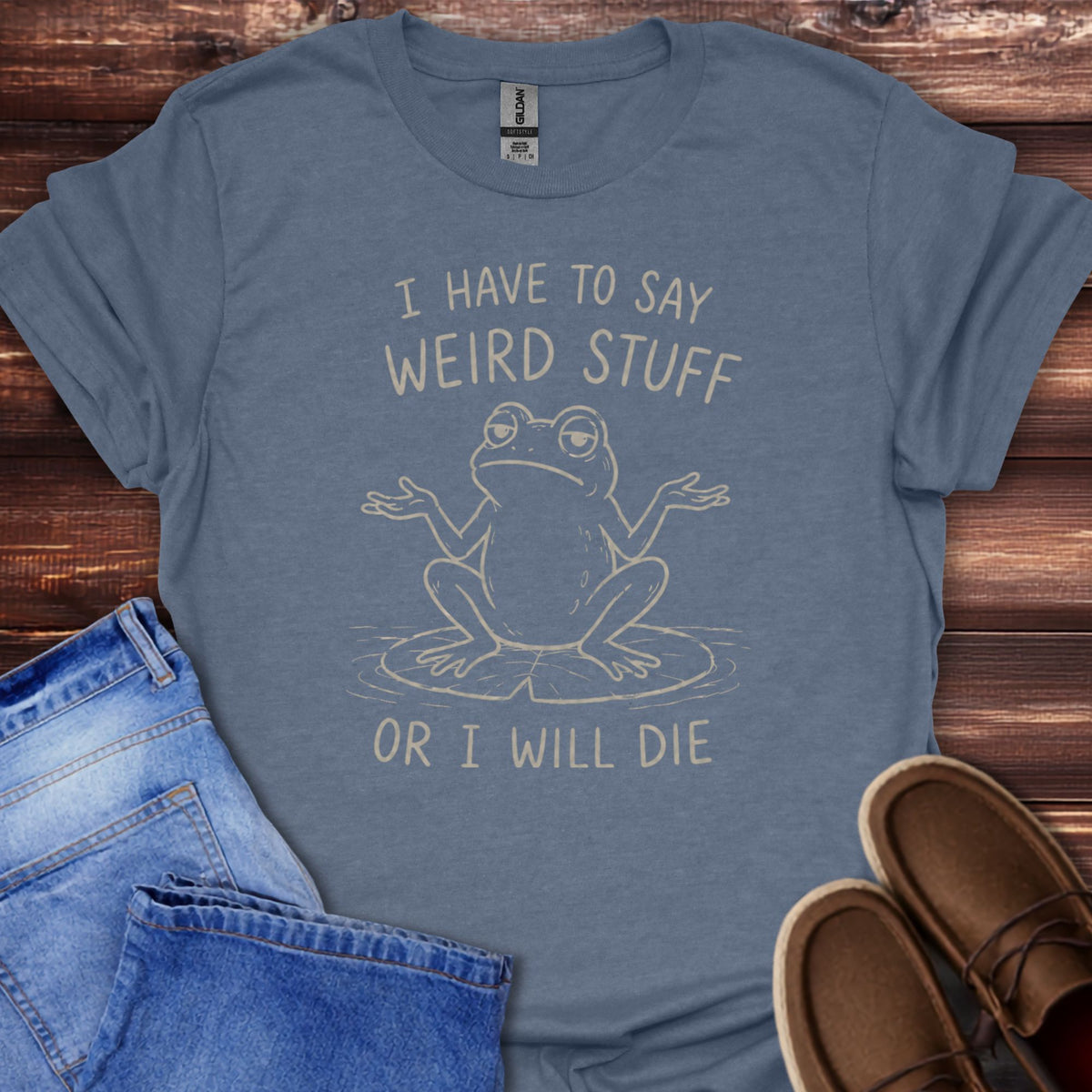 I Have to Say Weird Stuff T-Shirt