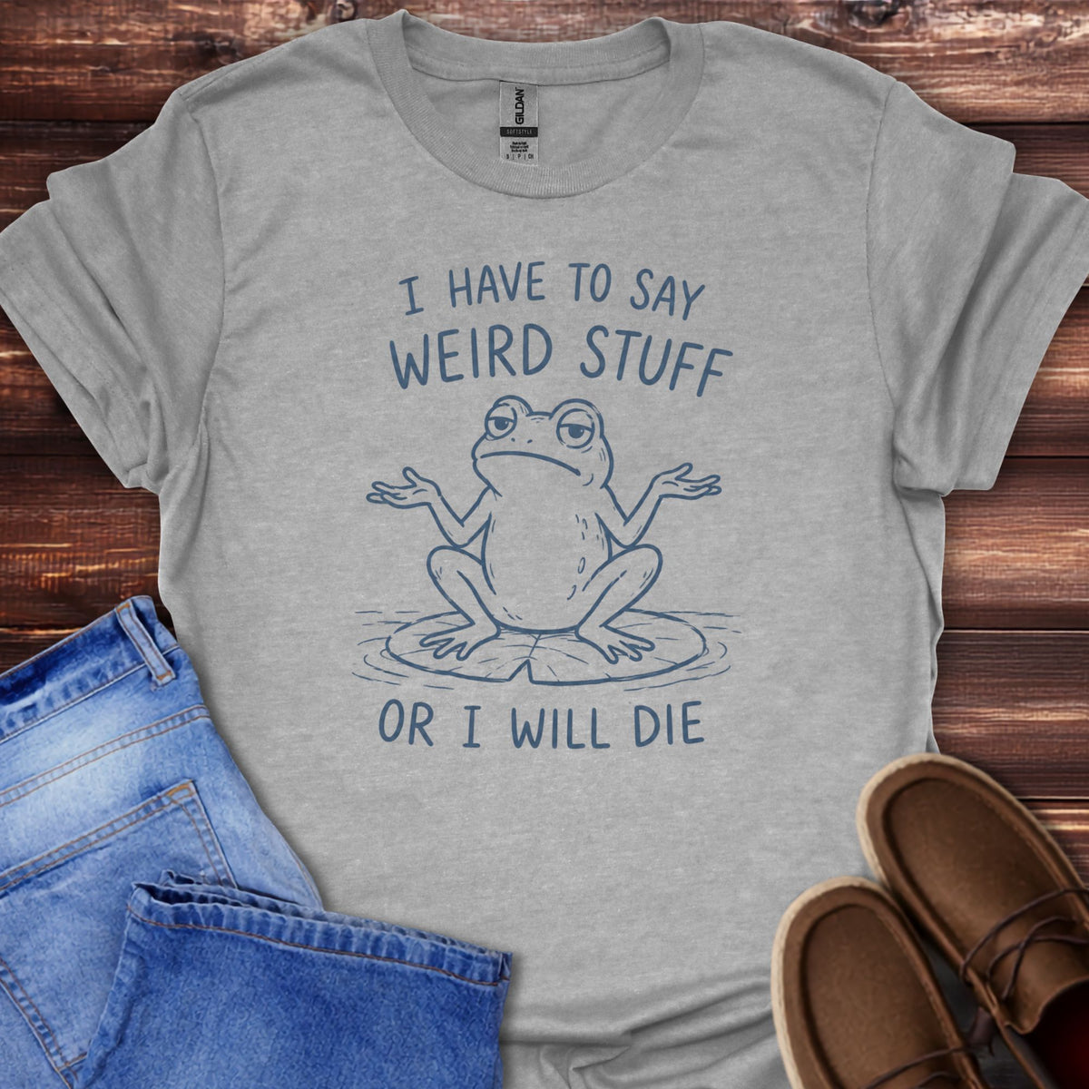 I Have to Say Weird Stuff T-Shirt