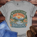 Currently Not Taking Feedback T-Shirt