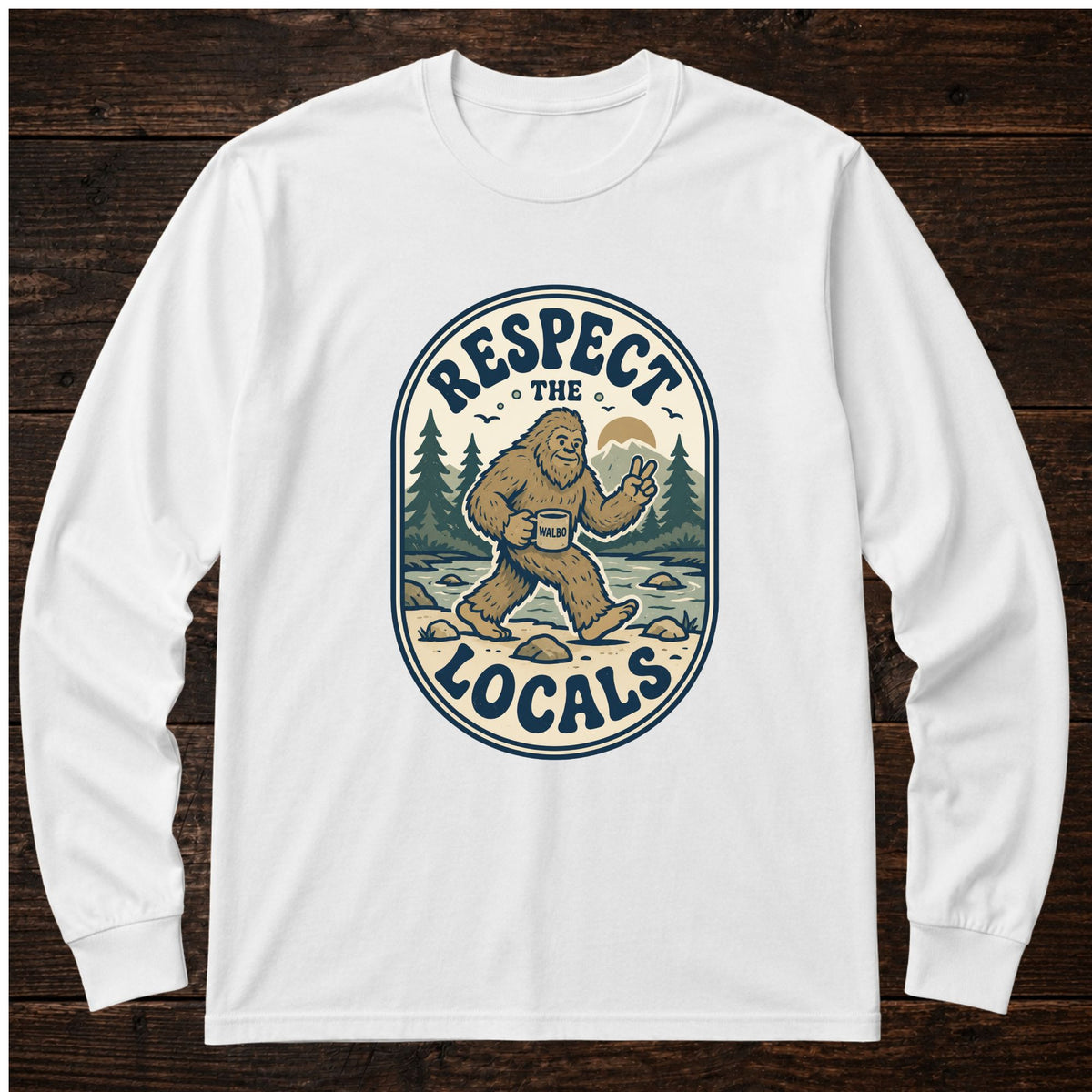 Sasquatch Respect the Locals Long Sleeve Tee