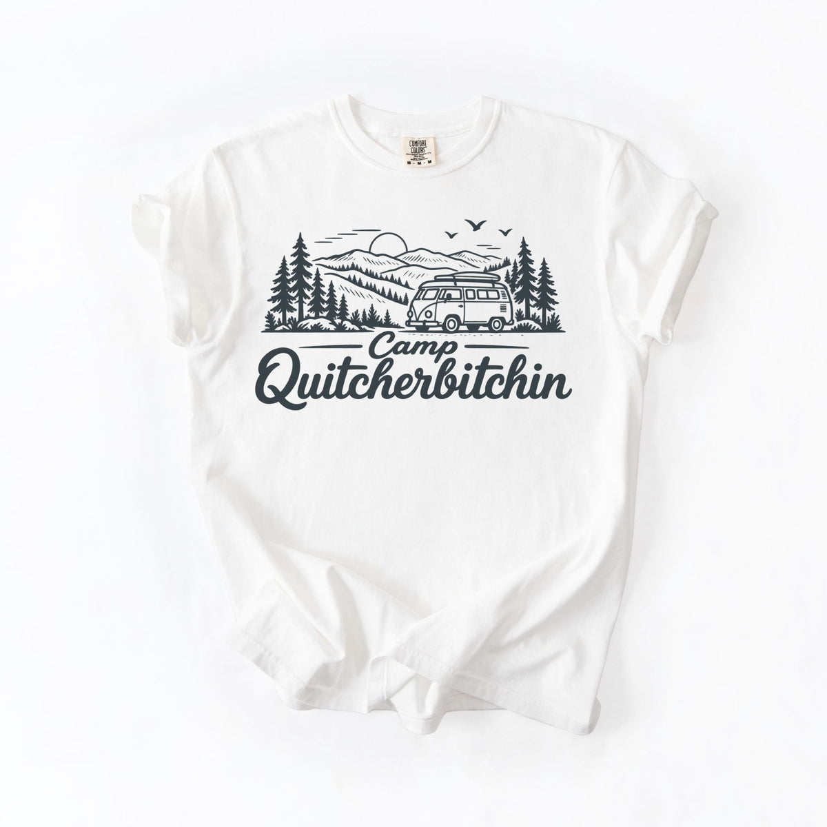 Camp Quitcherbitchin T-Shirt