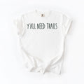Y'all Need Trails T-Shirt