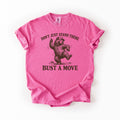 Don’t Just Stand There Bust A Move T-Shirt