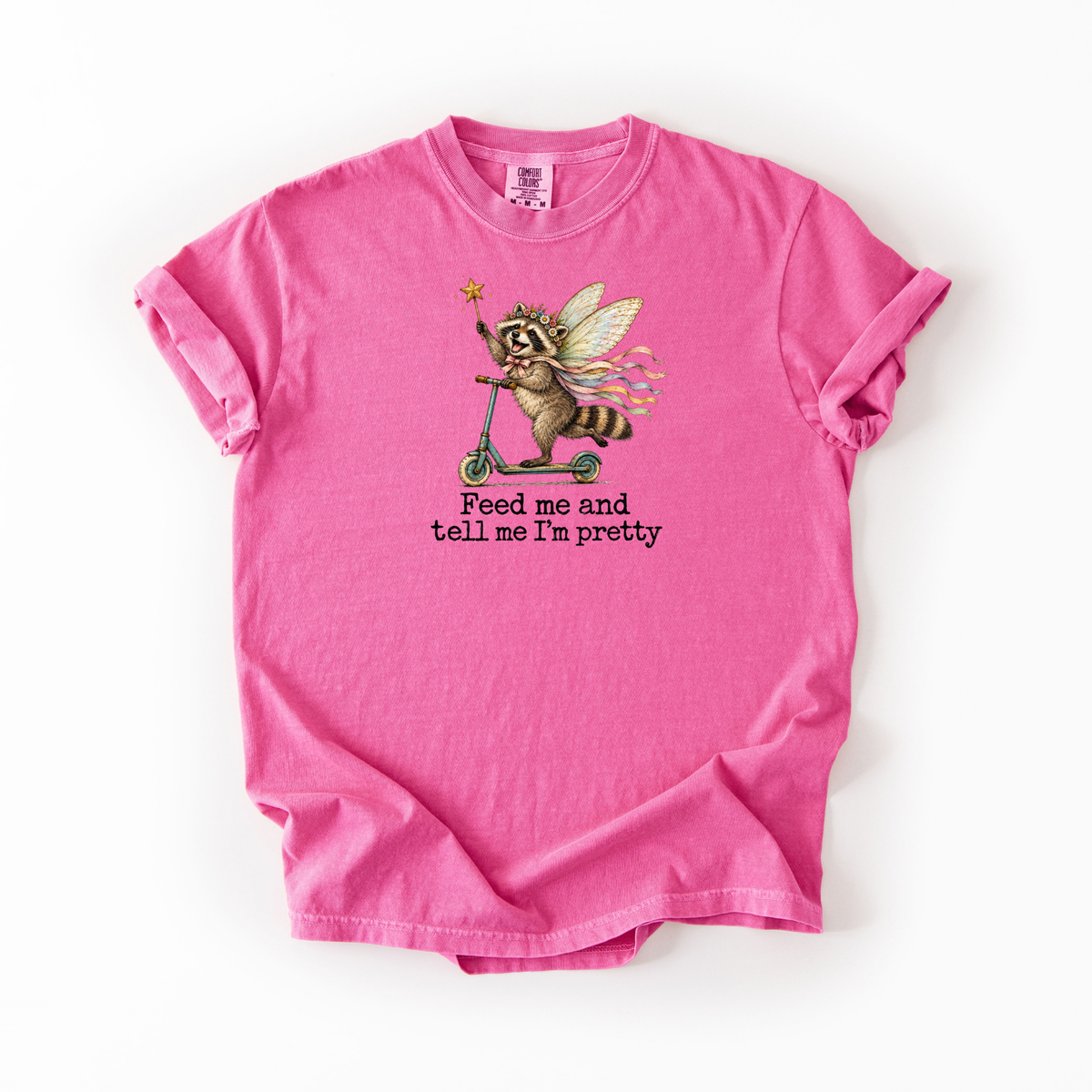 Feed Me and Tell Me I’m Pretty T-Shirt