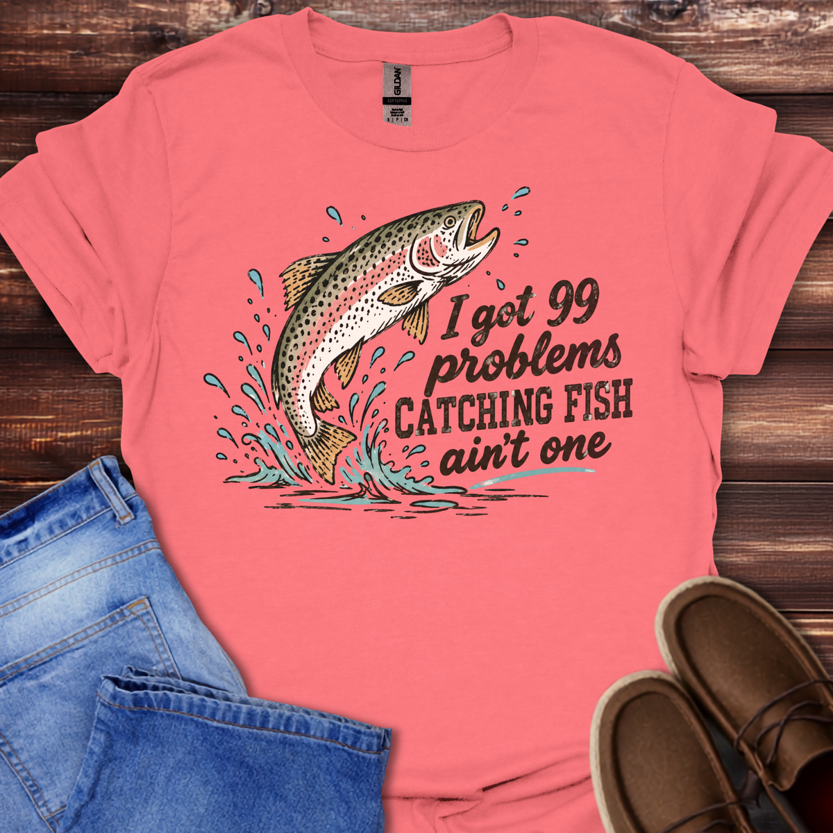 “I Got 99 Problems” Catchin’ Fish Ain’t One T-Shirt
