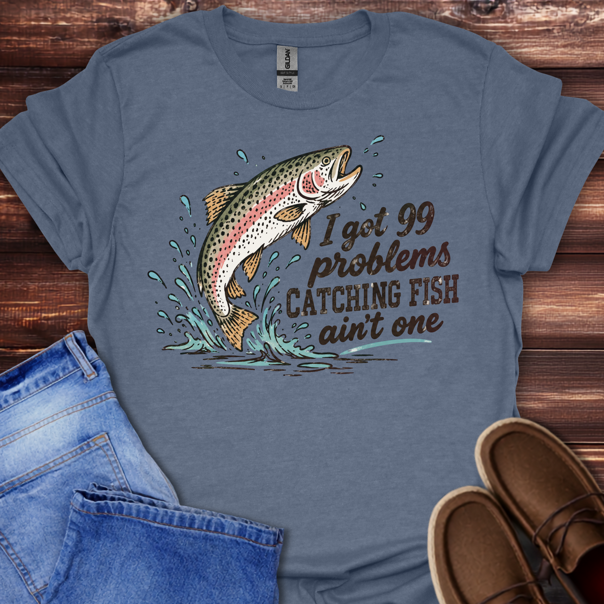 “I Got 99 Problems” Catchin’ Fish Ain’t One T-Shirt