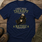 I Don't Need Therapy I Just Need Nature And A Nap T-Shirt