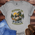 Fluent In Fowl Language T-Shirt