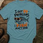 I Got 99 Problems But A Fish Ain't One