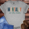 Mentally at the Lake T-Shirt