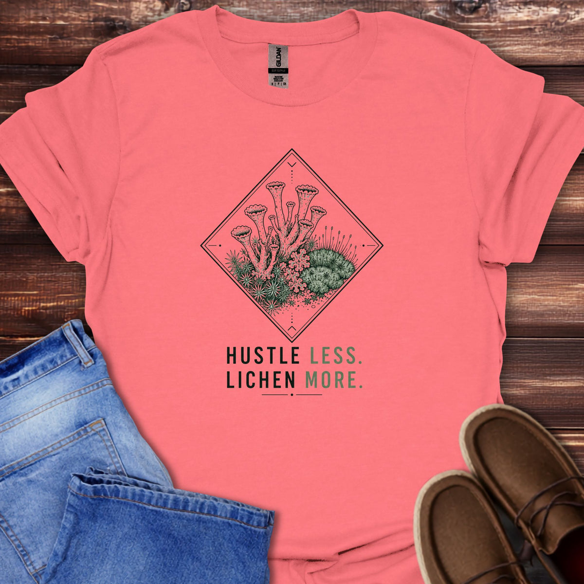 Hustle Less, Lichen More T-Shirt