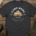 Camp More, Worry Less T-Shirt