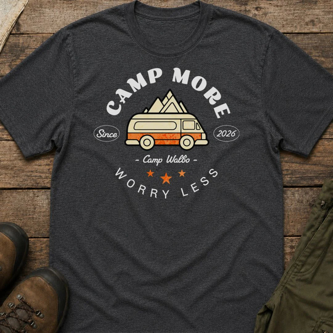 Camp More, Worry Less T-Shirt