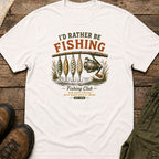 I'd Rather Be Fishing T-Shirt