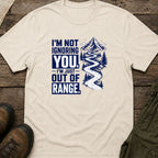 I’m Just Out Of Range T-Shirt