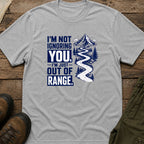 I’m Just Out Of Range T-Shirt