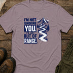 I’m Just Out Of Range T-Shirt