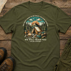 You Don't Have to Be Crazy to Camp With Us T-Shirt