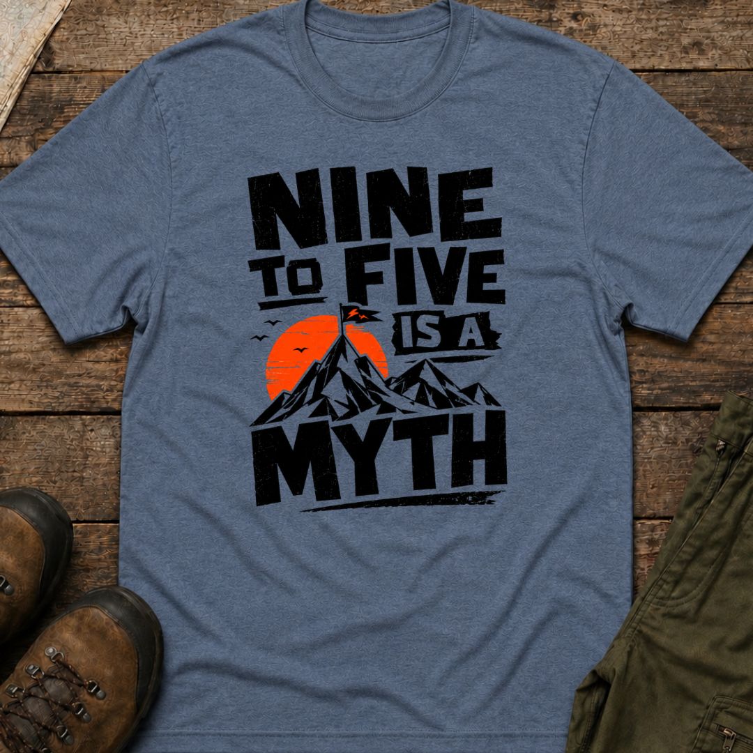 Nine to Five Is a Myth T-Shirt
