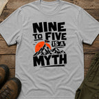 Nine to Five Is a Myth T-Shirt