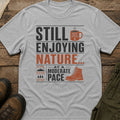 Still Enjoying Nature T-Shirt