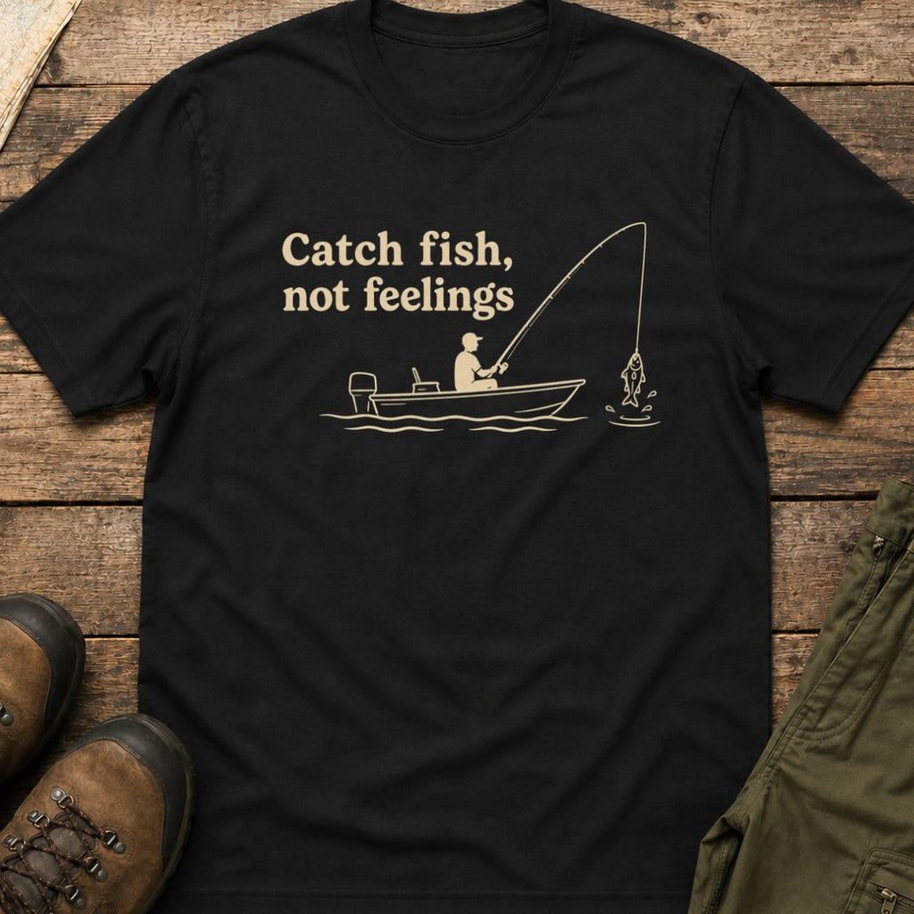 Catch Fish, Not Feelings