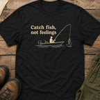 Catch Fish, Not Feelings