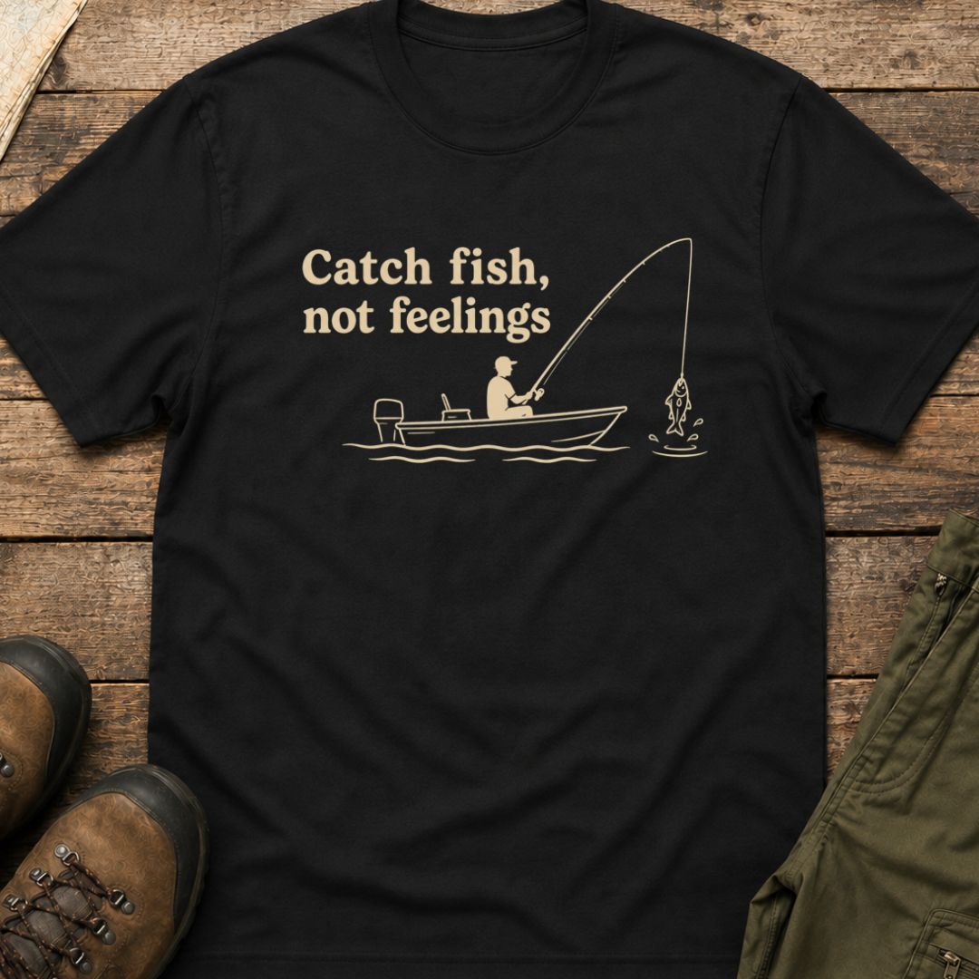 Catch Fish, Not Feelings