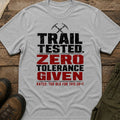 Trail Tested, Zero Tolerance Given T-Shirt