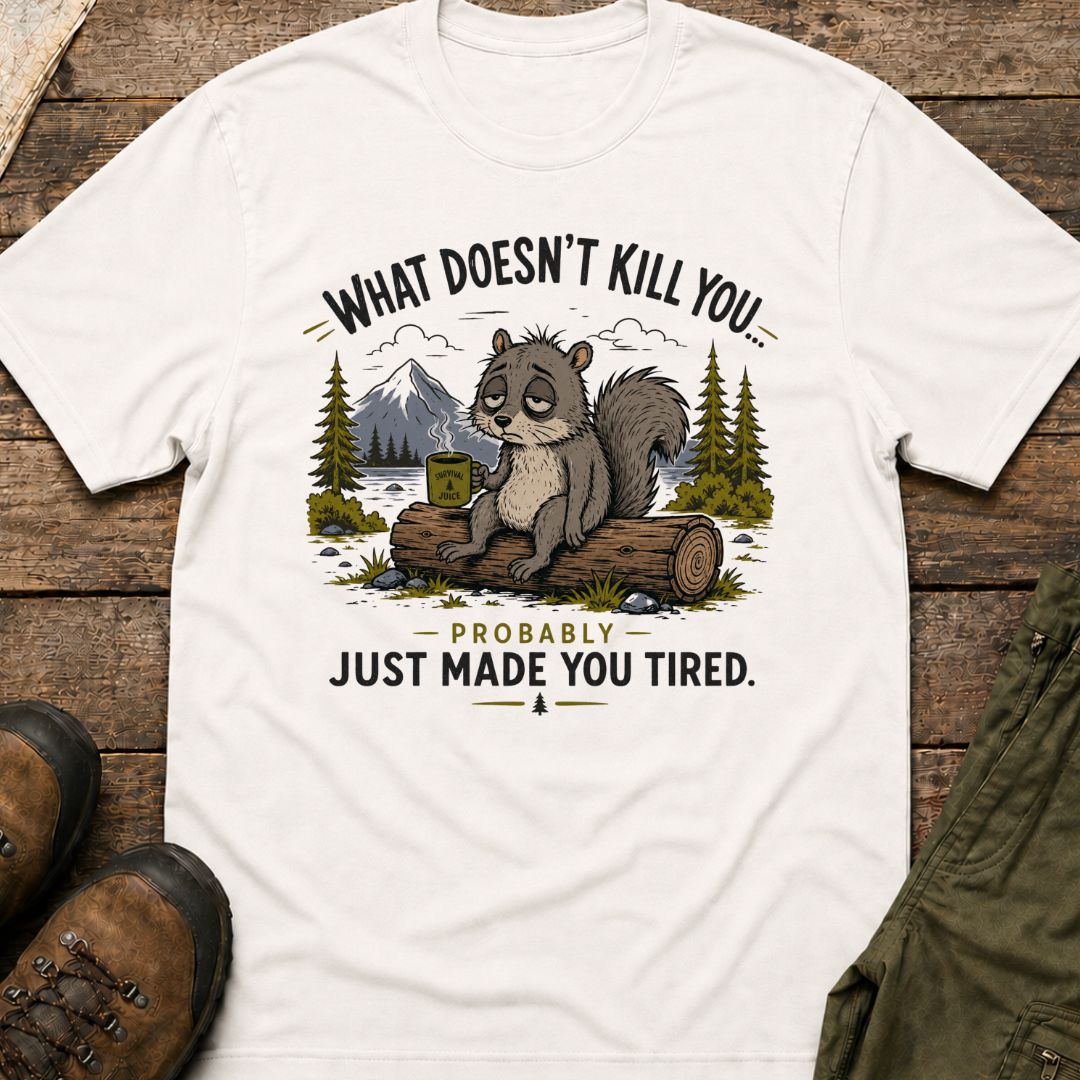 What Doesn’t Kill You… Probably Just Made You Tired