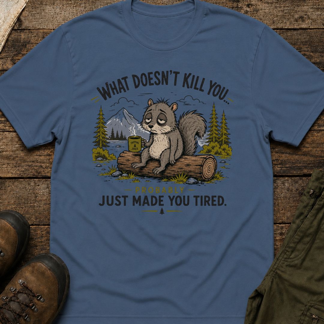 What Doesn’t Kill You… Probably Just Made You Tired