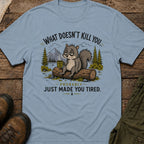 What Doesn’t Kill You… Probably Just Made You Tired