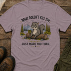 What Doesn’t Kill You… Probably Just Made You Tired