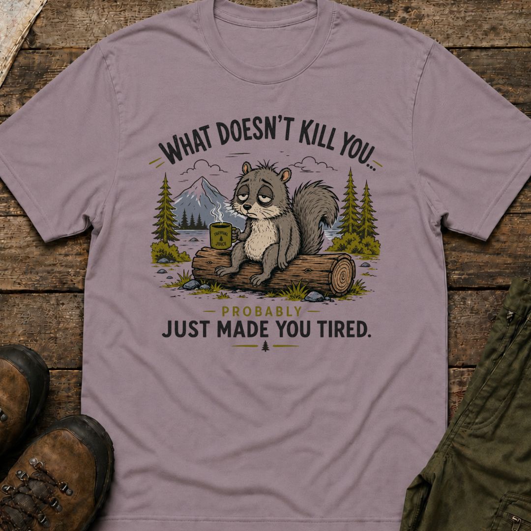 What Doesn’t Kill You… Probably Just Made You Tired