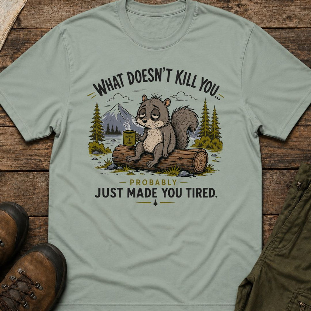What Doesn’t Kill You… Probably Just Made You Tired