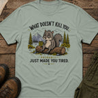 What Doesn’t Kill You… Probably Just Made You Tired