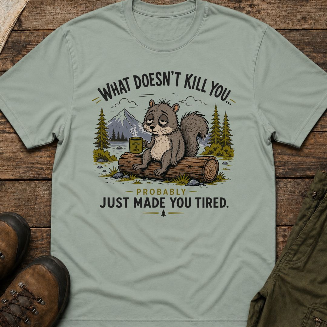 What Doesn’t Kill You… Probably Just Made You Tired