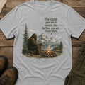 The closer you are to nature, the further you are from idiots T-Shirt