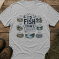 I’d Fish That T-Shirt