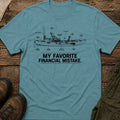 My Favorite Financial Mistake T-Shirt