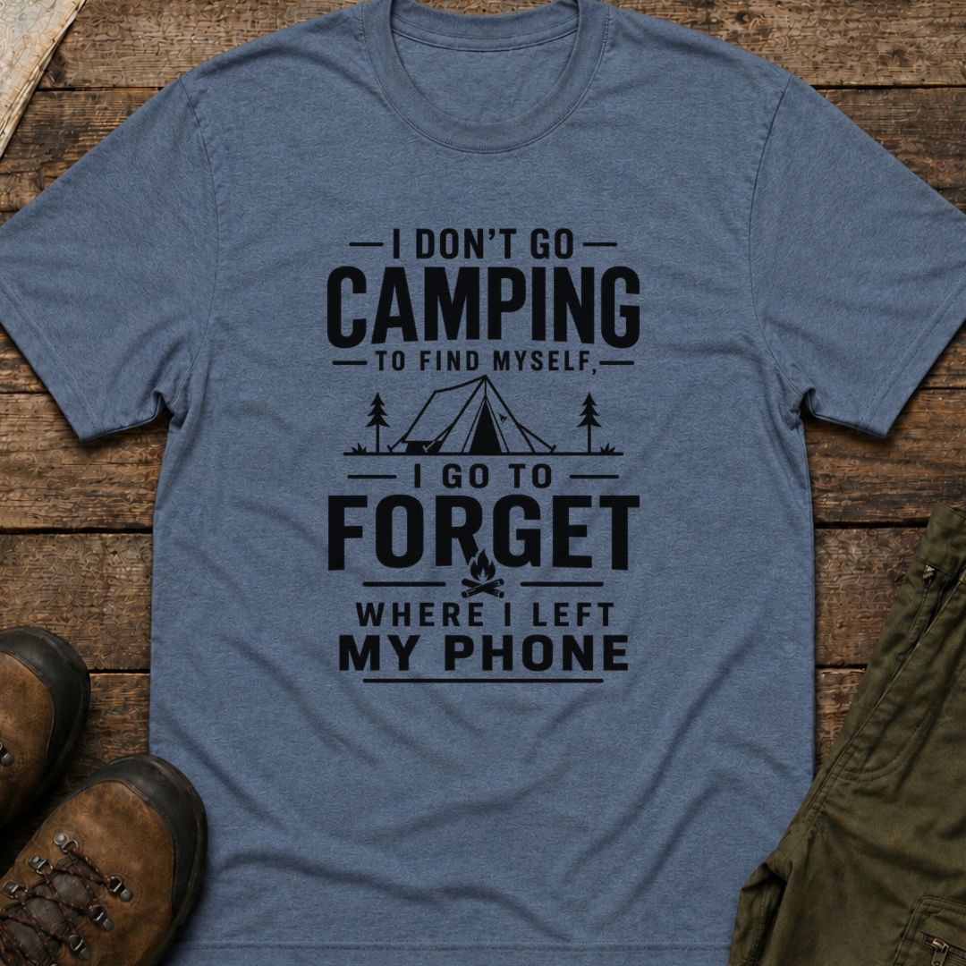 I Don’t Go Camping To Find Myself