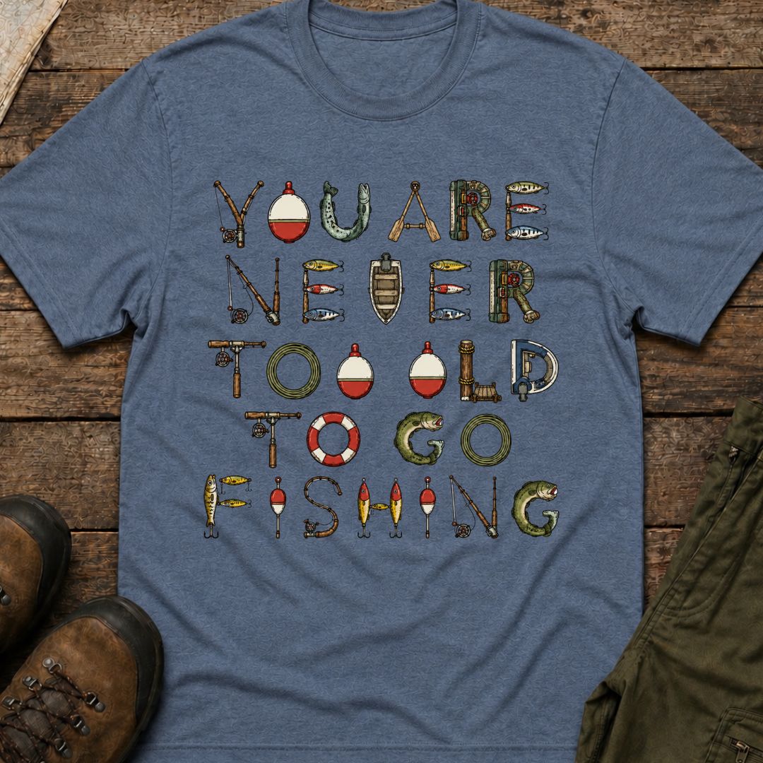 You Are Never Too Old To Go Fishing