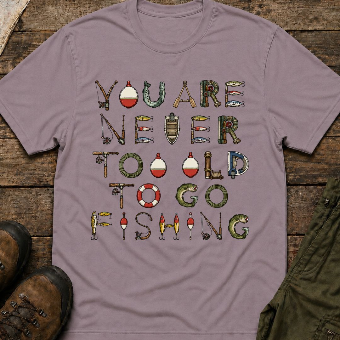 You Are Never Too Old To Go Fishing