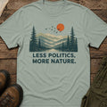 Less Politics, More Nature T-Shirt