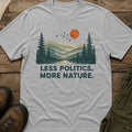 Less Politics, More Nature T-Shirt