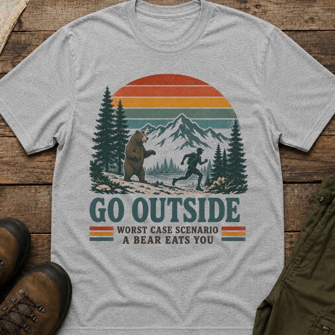 Go Outside, Worst Case Scenario A Bear Eats You