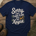 Sorry I Can’t I Have Plans With My Kayak T-Shirt