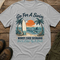Go For A Swim Worst Case Scenario: You're Eaten By A Shark T-Shirt
